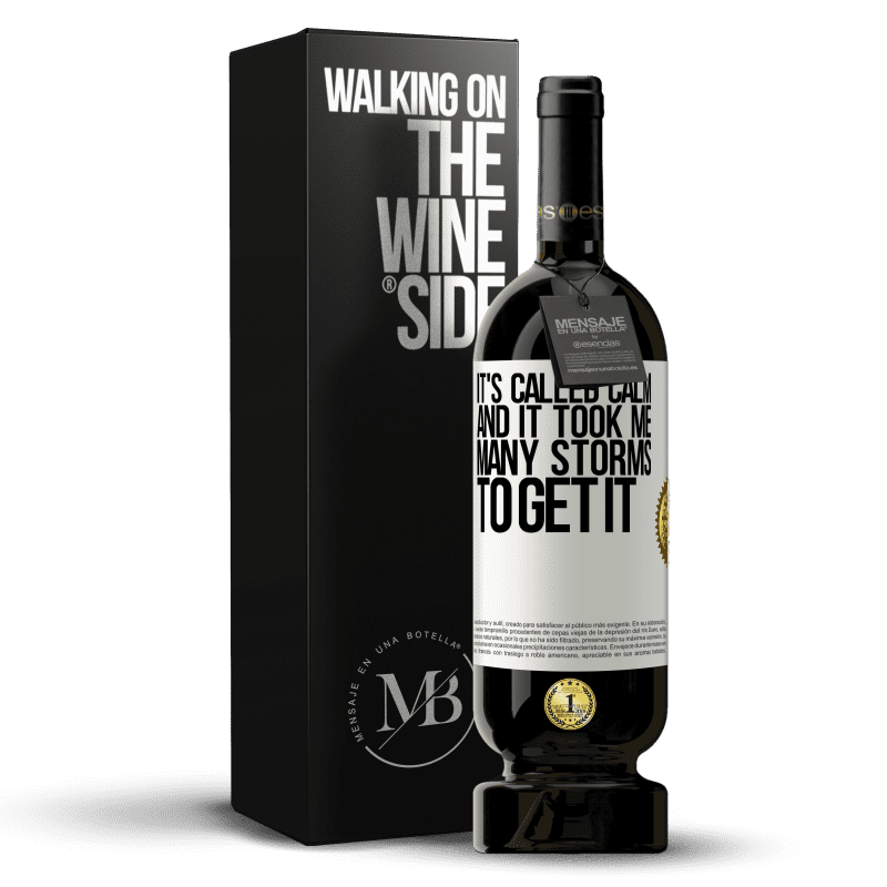 49,95 € Free Shipping | Red Wine Premium Edition MBS® Reserve It's called calm, and it took me many storms to get it White Label. Customizable label Reserve 12 Months Harvest 2014 Tempranillo