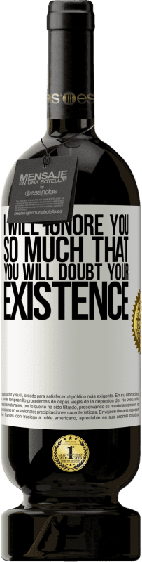«I will ignore you so much that you will doubt your existence» Premium Edition MBS® Reserve