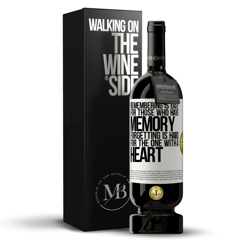 49,95 € Free Shipping | Red Wine Premium Edition MBS® Reserve Remembering is easy for those who have memory. Forgetting is hard for the one with a heart White Label. Customizable label Reserve 12 Months Harvest 2014 Tempranillo