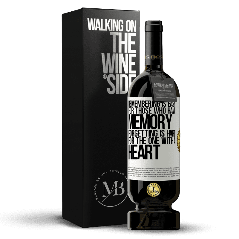 49,95 € Free Shipping | Red Wine Premium Edition MBS® Reserve Remembering is easy for those who have memory. Forgetting is hard for the one with a heart White Label. Customizable label Reserve 12 Months Harvest 2016 Tempranillo