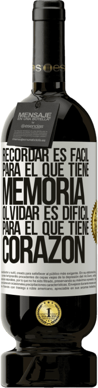 «Recordar es fácil para el que tiene memoria. Olvidar es difícil para el que tiene corazón» Edición Premium MBS® Reserva