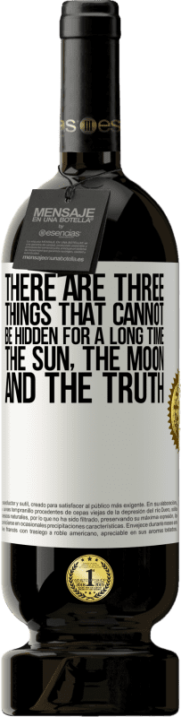 «長い間隠せないものが3つあります。太陽、月、真実» プレミアム版 MBS® 予約する
