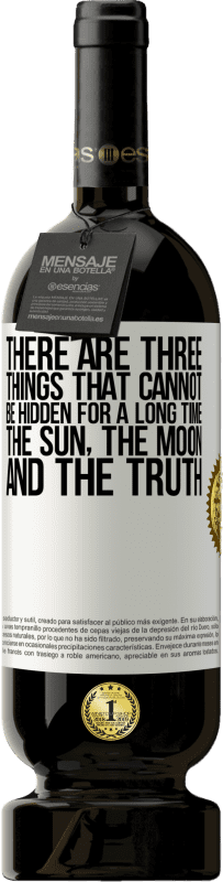 «There are three things that cannot be hidden for a long time. The sun, the moon, and the truth» Premium Edition MBS® Reserve