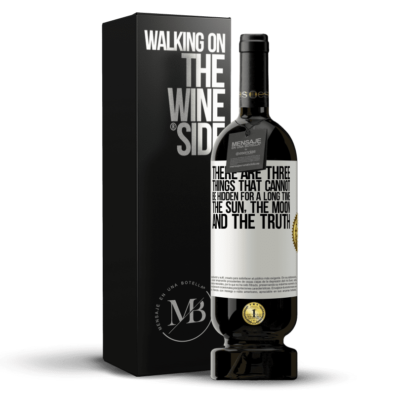 49,95 € Free Shipping | Red Wine Premium Edition MBS® Reserve There are three things that cannot be hidden for a long time. The sun, the moon, and the truth White Label. Customizable label Reserve 12 Months Harvest 2014 Tempranillo