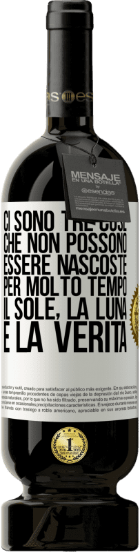 49,95 € Spedizione Gratuita | Vino rosso Edizione Premium MBS® Riserva Ci sono tre cose che non possono essere nascoste per molto tempo. Il sole, la luna e la verità Etichetta Bianca. Etichetta personalizzabile Riserva 12 Mesi Raccogliere 2015 Tempranillo