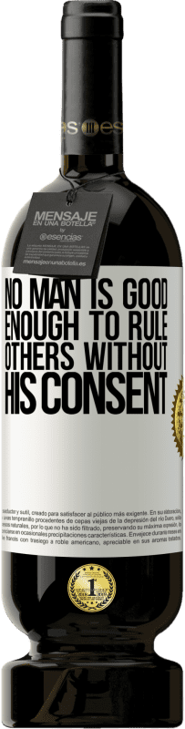 «No man is good enough to rule others without his consent» Premium Edition MBS® Reserve