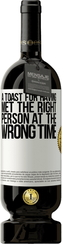 49,95 € 免费送货 | 红酒 高级版 MBS® 预订 在错误的时间遇到合适的人的祝酒词 白标. 可自定义的标签 预订 12 个月 收成 2016 Tempranillo