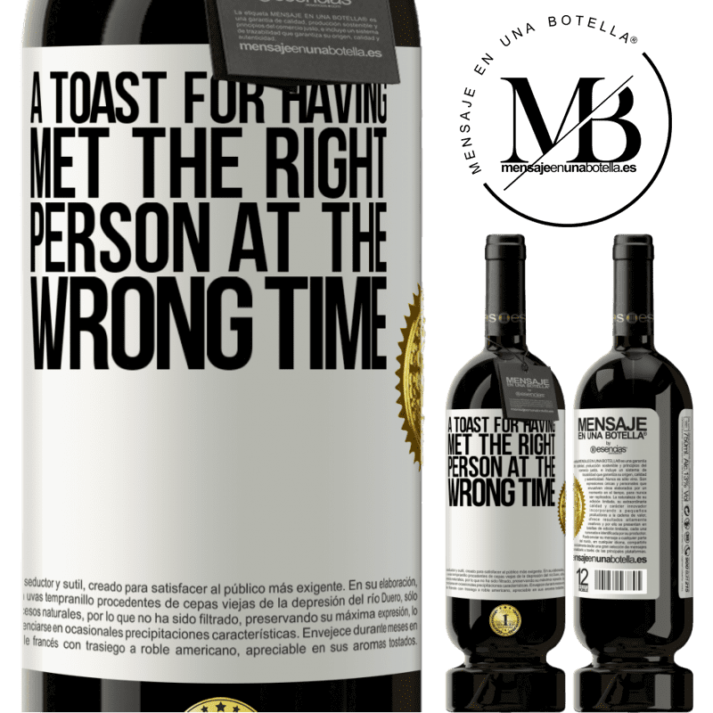 29,95 € Free Shipping | Red Wine Premium Edition MBS® Reserva A toast for having met the right person at the wrong time White Label. Customizable label Reserva 12 Months Harvest 2014 Tempranillo