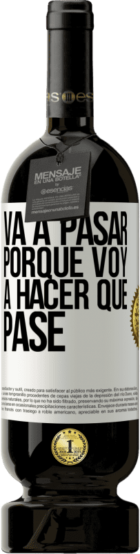 «Va a pasar porque voy a hacer que pase» Edición Premium MBS® Reserva