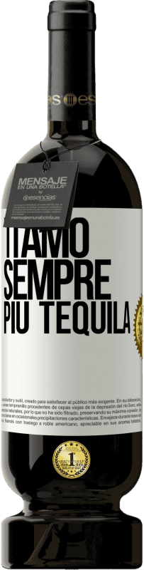 «Ti amo sempre più tequila» Edizione Premium MBS® Riserva