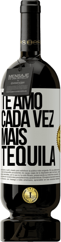 «Te amo cada vez mais tequila» Edição Premium MBS® Reserva