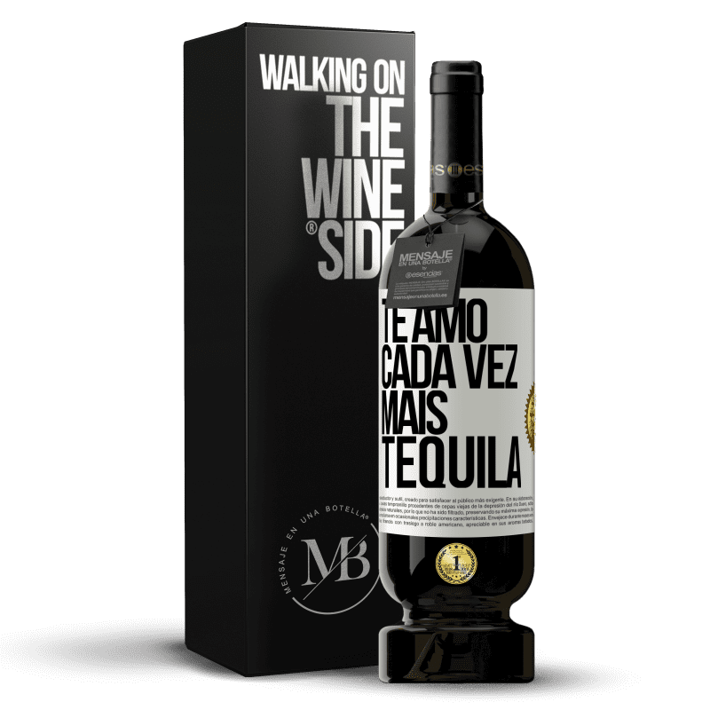 49,95 € Envio grátis | Vinho tinto Edição Premium MBS® Reserva Te amo cada vez mais tequila Etiqueta Branca. Etiqueta personalizável Reserva 12 Meses Colheita 2015 Tempranillo