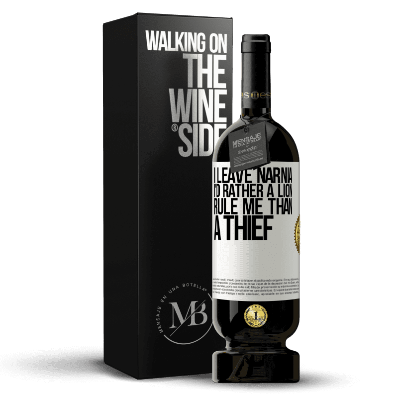 49,95 € Free Shipping | Red Wine Premium Edition MBS® Reserve I leave Narnia. I'd rather a lion rule me than a thief White Label. Customizable label Reserve 12 Months Harvest 2014 Tempranillo