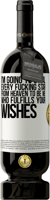 «Я собираюсь украсть каждую чертову звезду с небес, чтобы быть мной, который выполняет ваши желания» Premium Edition MBS® Бронировать