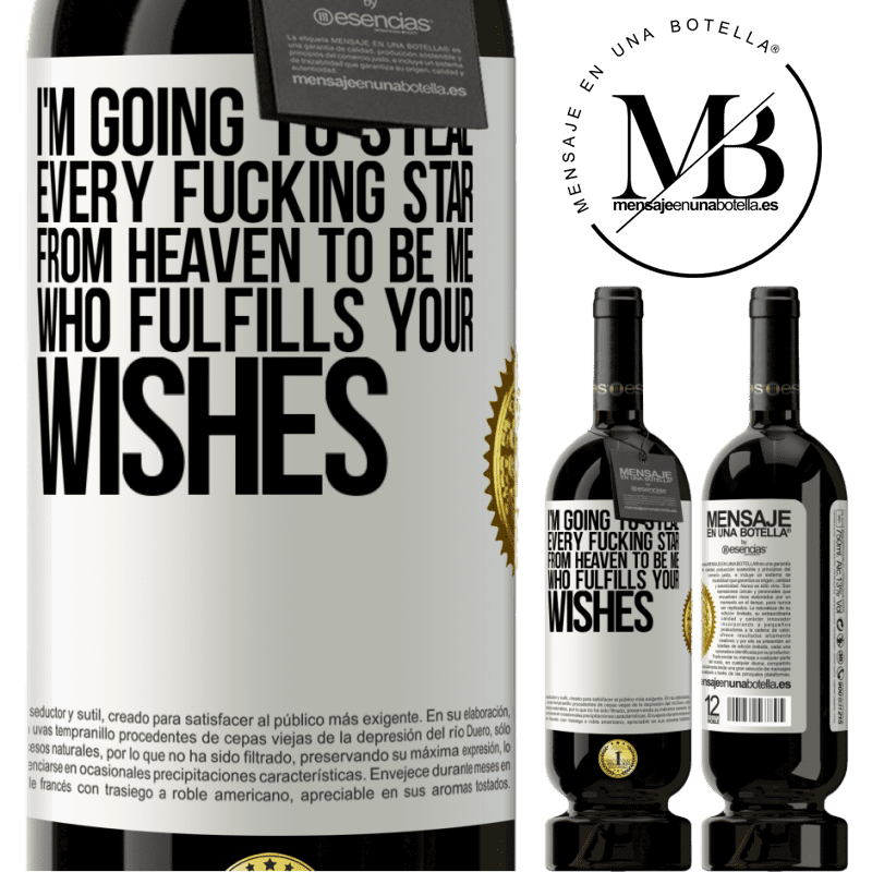 29,95 € Free Shipping | Red Wine Premium Edition MBS® Reserva I'm going to steal every fucking star from heaven to be me who fulfills your wishes White Label. Customizable label Reserva 12 Months Harvest 2014 Tempranillo