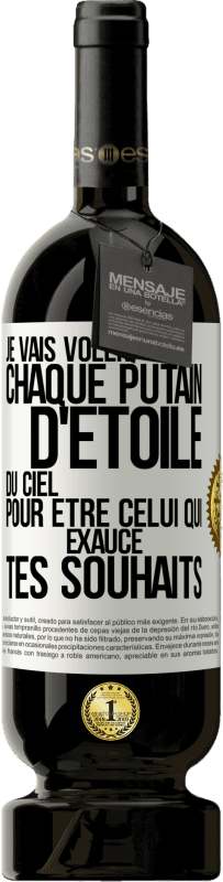 49,95 € | Vin rouge Édition Premium MBS® Réserve Je vais voler chaque putain d'étoile du ciel pour être celui qui exauce tes souhaits Étiquette Blanche. Étiquette personnalisable Réserve 12 Mois Récolte 2016 Tempranillo