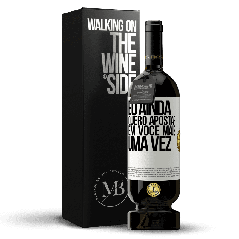 49,95 € Envio grátis | Vinho tinto Edição Premium MBS® Reserva Eu ainda quero apostar em você mais uma vez Etiqueta Branca. Etiqueta personalizável Reserva 12 Meses Colheita 2016 Tempranillo