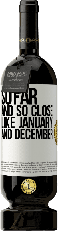 «So far and so close, like January and December» Premium Edition MBS® Reserve