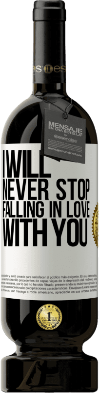 49,95 € | Red Wine Premium Edition MBS® Reserve I will never stop falling in love with you White Label. Customizable label Reserve 12 Months Harvest 2014 Tempranillo