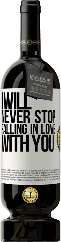 49,95 € | Red Wine Premium Edition MBS® Reserve I will never stop falling in love with you White Label. Customizable label Reserve 12 Months Harvest 2016 Tempranillo