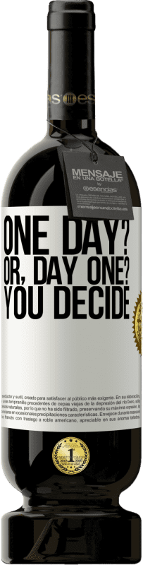 49,95 € 免费送货 | 红酒 高级版 MBS® 预订 One day? Or, day one? You decide 白标. 可自定义的标签 预订 12 个月 收成 2016 Tempranillo