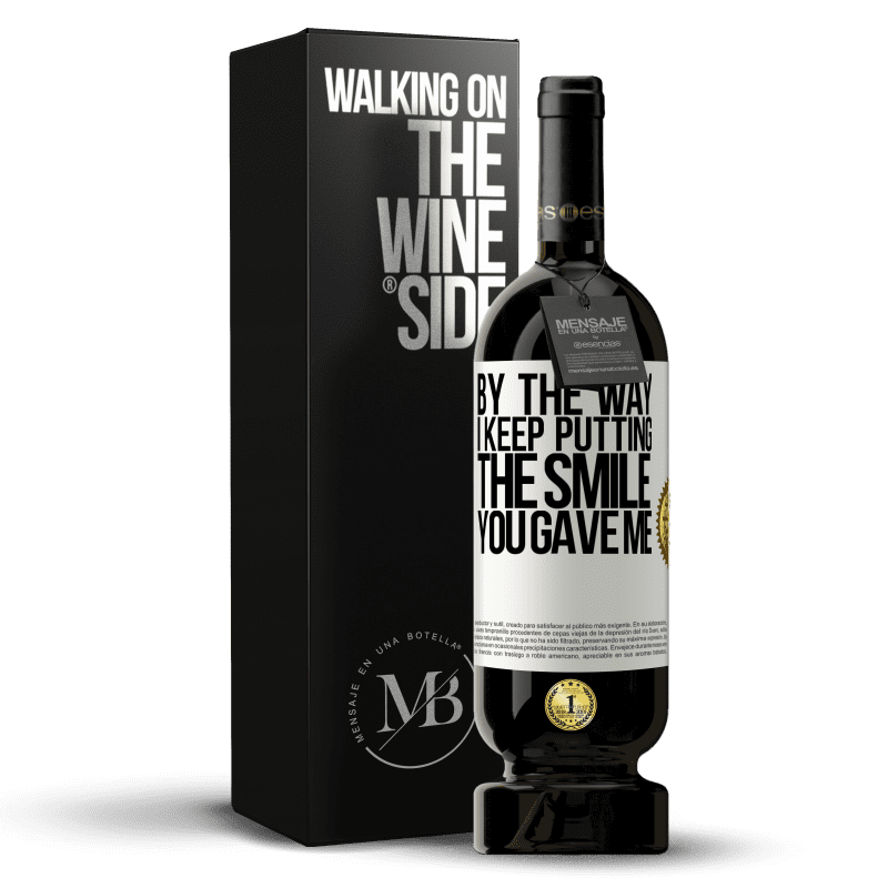 49,95 € Free Shipping | Red Wine Premium Edition MBS® Reserve By the way, I keep putting the smile you gave me White Label. Customizable label Reserve 12 Months Harvest 2014 Tempranillo