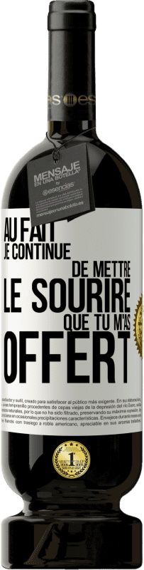 49,95 € Envoi gratuit | Vin rouge Édition Premium MBS® Réserve Au fait je continue de mettre le sourire que tu m'as offert Étiquette Blanche. Étiquette personnalisable Réserve 12 Mois Récolte 2016 Tempranillo