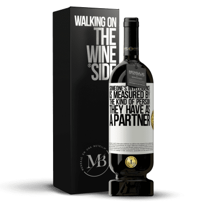 «Someone's intelligence is measured by the kind of person they have as a partner» Premium Edition MBS® Reserve