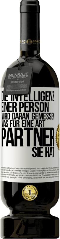 49,95 € | Rotwein Premium Ausgabe MBS® Reserve Die Intelligenz einer Person wird daran gemessen, was für eine Art Partner sie hat Weißes Etikett. Anpassbares Etikett Reserve 12 Monate Ernte 2015 Tempranillo