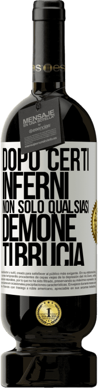 49,95 € | Vino rosso Edizione Premium MBS® Riserva Dopo certi inferni, non solo qualsiasi demone ti brucia Etichetta Bianca. Etichetta personalizzabile Riserva 12 Mesi Raccogliere 2015 Tempranillo