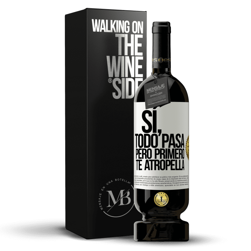 49,95 € Envío gratis | Vino Tinto Edición Premium MBS® Reserva Sí, todo pasa. Pero primero te atropella Etiqueta Blanca. Etiqueta personalizable Reserva 12 Meses Cosecha 2015 Tempranillo