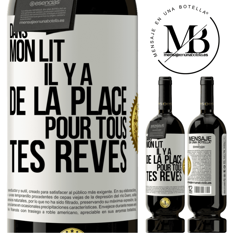 49,95 € Envoi gratuit | Vin rouge Édition Premium MBS® Réserve Dans mon lit il y a de la place pour tous tes rêves Étiquette Blanche. Étiquette personnalisable Réserve 12 Mois Récolte 2014 Tempranillo