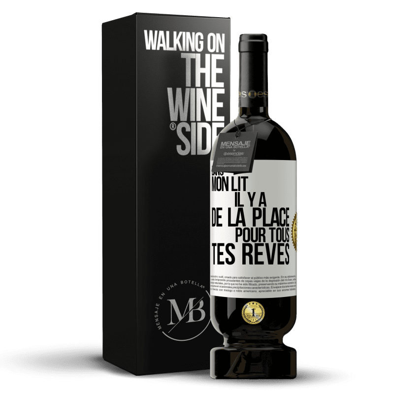 49,95 € Envoi gratuit | Vin rouge Édition Premium MBS® Réserve Dans mon lit il y a de la place pour tous tes rêves Étiquette Blanche. Étiquette personnalisable Réserve 12 Mois Récolte 2015 Tempranillo