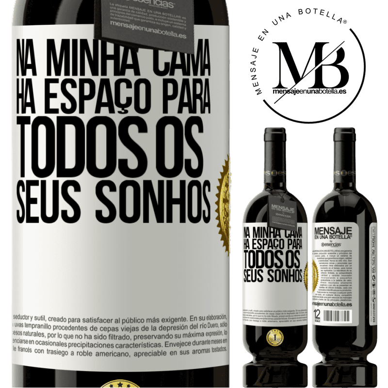 49,95 € Envio grátis | Vinho tinto Edição Premium MBS® Reserva Na minha cama há espaço para todos os seus sonhos Etiqueta Branca. Etiqueta personalizável Reserva 12 Meses Colheita 2014 Tempranillo