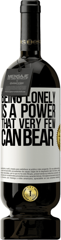 49,95 € Бесплатная доставка | Красное вино Premium Edition MBS® Бронировать Быть одиноким - это сила, которую очень немногие могут вынести Белая этикетка. Настраиваемая этикетка Бронировать 12 Месяцы Урожай 2016 Tempranillo