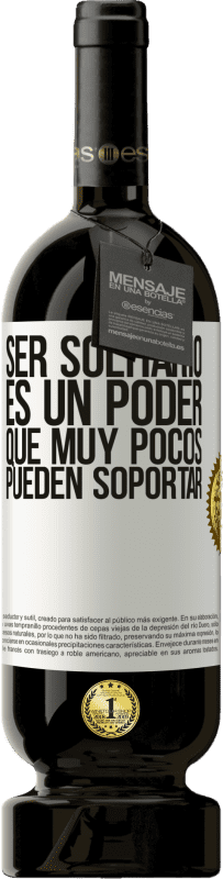 «Ser solitario es un poder que muy pocos pueden soportar» Edición Premium MBS® Reserva