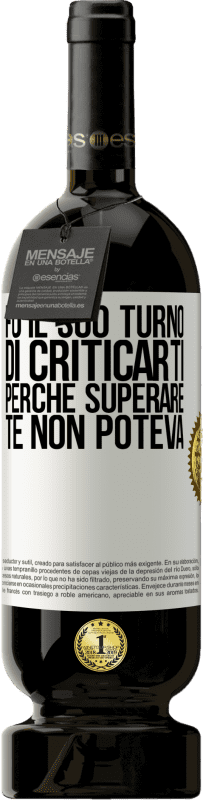 49,95 € | Vino rosso Edizione Premium MBS® Riserva Fu il suo turno di criticarti, perché superare te non poteva Etichetta Bianca. Etichetta personalizzabile Riserva 12 Mesi Raccogliere 2015 Tempranillo