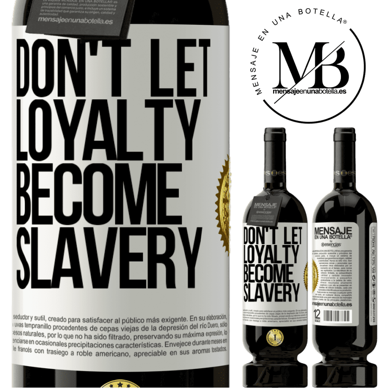 29,95 € Free Shipping | Red Wine Premium Edition MBS® Reserva Don't let loyalty become slavery White Label. Customizable label Reserva 12 Months Harvest 2014 Tempranillo