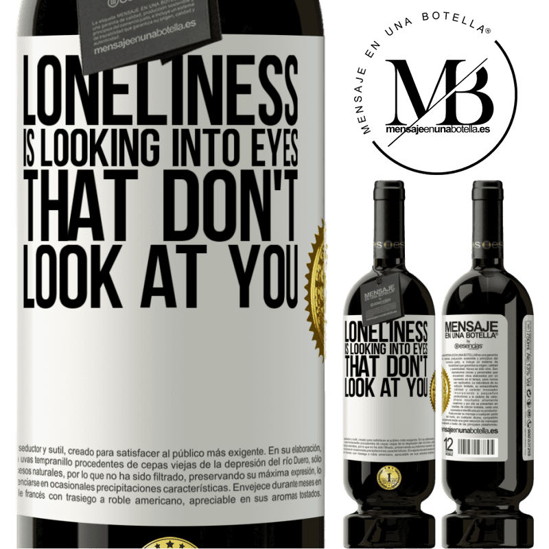 49,95 € Free Shipping | Red Wine Premium Edition MBS® Reserve Loneliness is looking into eyes that don't look at you White Label. Customizable label Reserve 12 Months Harvest 2016 Tempranillo