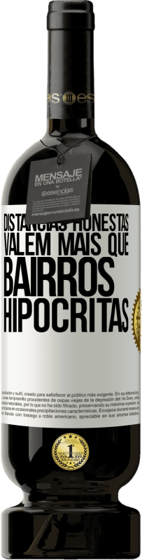 49,95 € Envio grátis | Vinho tinto Edição Premium MBS® Reserva Distâncias honestas valem mais que bairros hipócritas Etiqueta Branca. Etiqueta personalizável Reserva 12 Meses Colheita 2015 Tempranillo