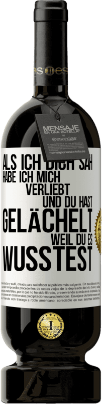 49,95 € | Rotwein Premium Ausgabe MBS® Reserve Als ich dich sah, habe ich mich verliebt und du hast gelächelt, weil du es wusstest Weißes Etikett. Anpassbares Etikett Reserve 12 Monate Ernte 2015 Tempranillo