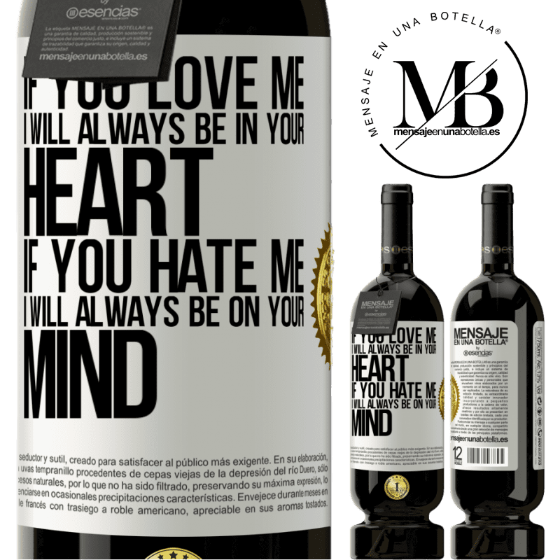 29,95 € Free Shipping | Red Wine Premium Edition MBS® Reserva If you love me, I will always be in your heart. If you hate me, I will always be on your mind White Label. Customizable label Reserva 12 Months Harvest 2014 Tempranillo