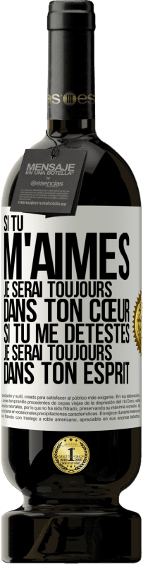 49,95 € Envoi gratuit | Vin rouge Édition Premium MBS® Réserve Si tu m'aimes je serai toujours dans ton cœur. Si tu me détestes je serai toujours dans ton esprit Étiquette Blanche. Étiquette personnalisable Réserve 12 Mois Récolte 2014 Tempranillo