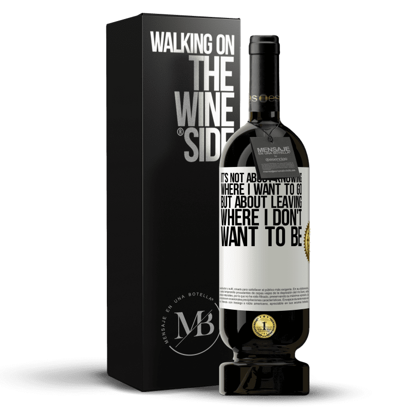 49,95 € Free Shipping | Red Wine Premium Edition MBS® Reserve It's not about knowing where I want to go, but about leaving where I don't want to be White Label. Customizable label Reserve 12 Months Harvest 2015 Tempranillo