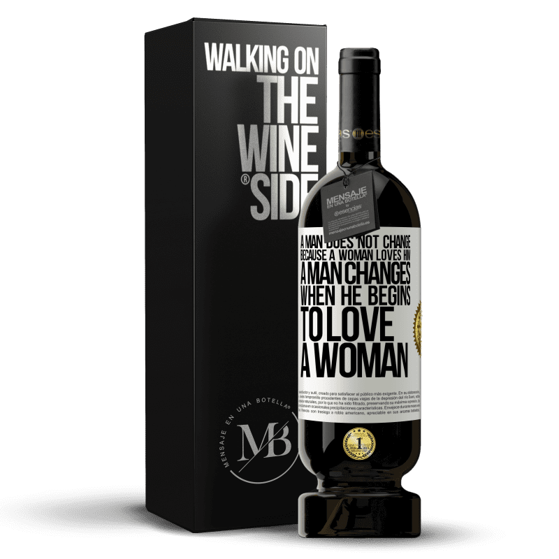 49,95 € Free Shipping | Red Wine Premium Edition MBS® Reserve A man does not change because a woman loves him. A man changes when he begins to love a woman White Label. Customizable label Reserve 12 Months Harvest 2014 Tempranillo