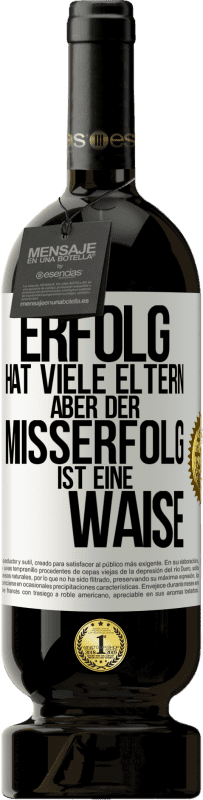 49,95 € Kostenloser Versand | Rotwein Premium Ausgabe MBS® Reserve Erfolg hat viele Eltern, aber der Misserfolg ist eine Waise Weißes Etikett. Anpassbares Etikett Reserve 12 Monate Ernte 2016 Tempranillo
