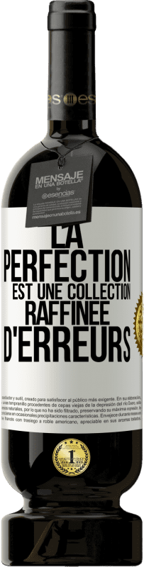 «La perfection est une collection raffinée d'erreurs» Édition Premium MBS® Réserve