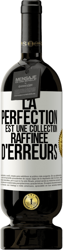 49,95 € | Vin rouge Édition Premium MBS® Réserve La perfection est une collection raffinée d'erreurs Étiquette Blanche. Étiquette personnalisable Réserve 12 Mois Récolte 2015 Tempranillo