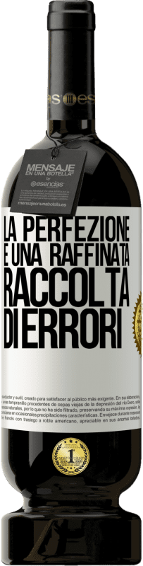 49,95 € Spedizione Gratuita | Vino rosso Edizione Premium MBS® Riserva La perfezione è una raffinata raccolta di errori Etichetta Bianca. Etichetta personalizzabile Riserva 12 Mesi Raccogliere 2015 Tempranillo