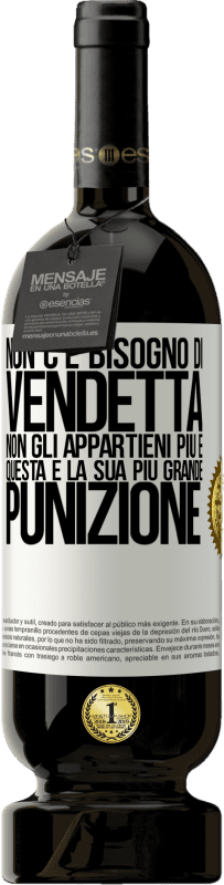 49,95 € | Vino rosso Edizione Premium MBS® Riserva Non c'è bisogno di vendetta. Non gli appartieni più e questa è la sua più grande punizione Etichetta Bianca. Etichetta personalizzabile Riserva 12 Mesi Raccogliere 2014 Tempranillo